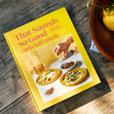 THAT SOUNDS SO GOOD: 100 Real-Life Recipes for Every Day of the Week: A Cookbook
