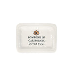 SOMEONE IN CA LOVES YOU DISH