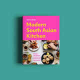 MODERN SOUTH ASIAN KITCHEN: Recipes And Stories Celebrating Culture And Community