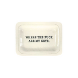 WHERE THE FUCK ARE MY KEYS DISH