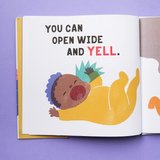 THIS PAGE SHOWS A BABY ON THEIR BACK CRYING WITH THEIR ARMS AND FEET UP IN THE AIR. THE TEXT ABOVE THE BABY READS "YOU CAN OPEN WIDE AND YELL."