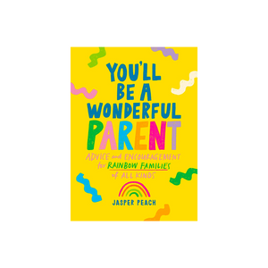 YOU'LL BE A WONDERFUL PARENT